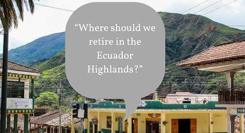 “Where Should We Retire In The Ecuador Highlands?”