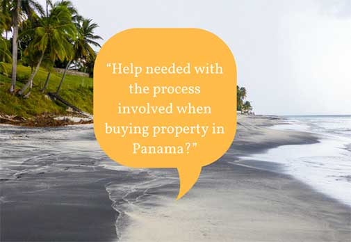 “Help needed with the process involved when buying property in Panama?”